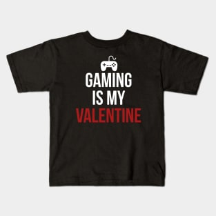 Gaming is my valentine Kids T-Shirt